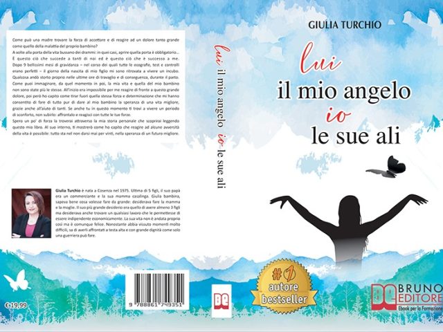 Giulia Turchio, Lui Il Mio Angelo, Io Le Sue Ali: il Bestseller su come reagire alle difficoltà della vita