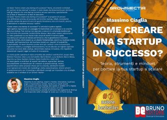 Massimo Ciaglia, Come Creare Una Startup Di Successo: il Bestseller su come pianificare il lancio di una startup