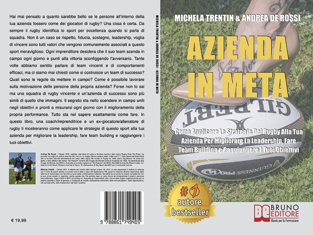 Michela Trentin e Andrea De Rossi, Azienda In Meta: il Bestseller su come raggiungere il successo aziendale ispirandosi ai valori del rugby