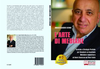 Angelo Claudio Alfano, L’Arte Di Mediare: il Bestseller su come diventare un eccellente mediatore immobiliare