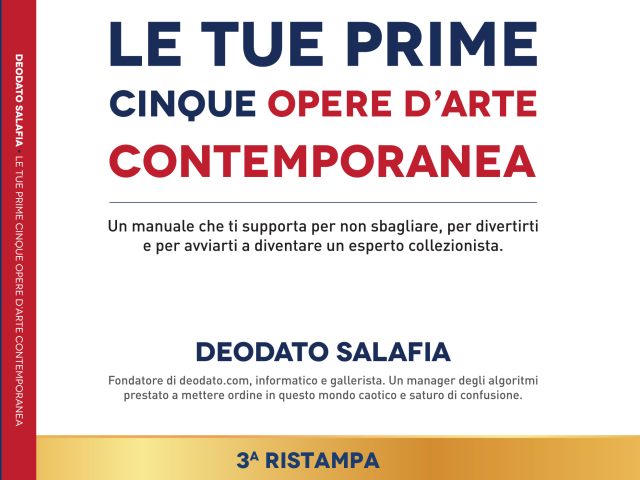 Deodato Salafia, Le Tue Prime Cinque Opere D’Arte Contemporanea: il Bestseller su come diventare un collezionista esperto in opere d’arte