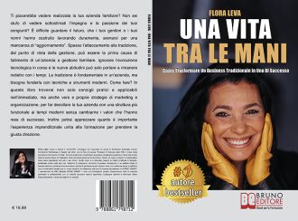 Libri: “Una Vita Tra Le Mani” il Bestseller di Flora Leva su come gestire correttamente un’azienda di tipo familiare