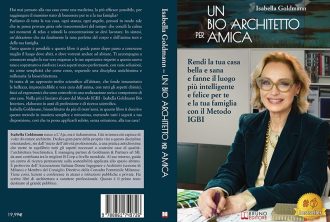 Isabella Goldmann, Un Bio Architetto Per Amica: il Bestseller su come rendere la propria casa sana ed ecosostenibile